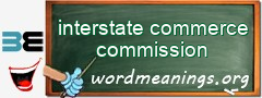 WordMeaning blackboard for interstate commerce commission